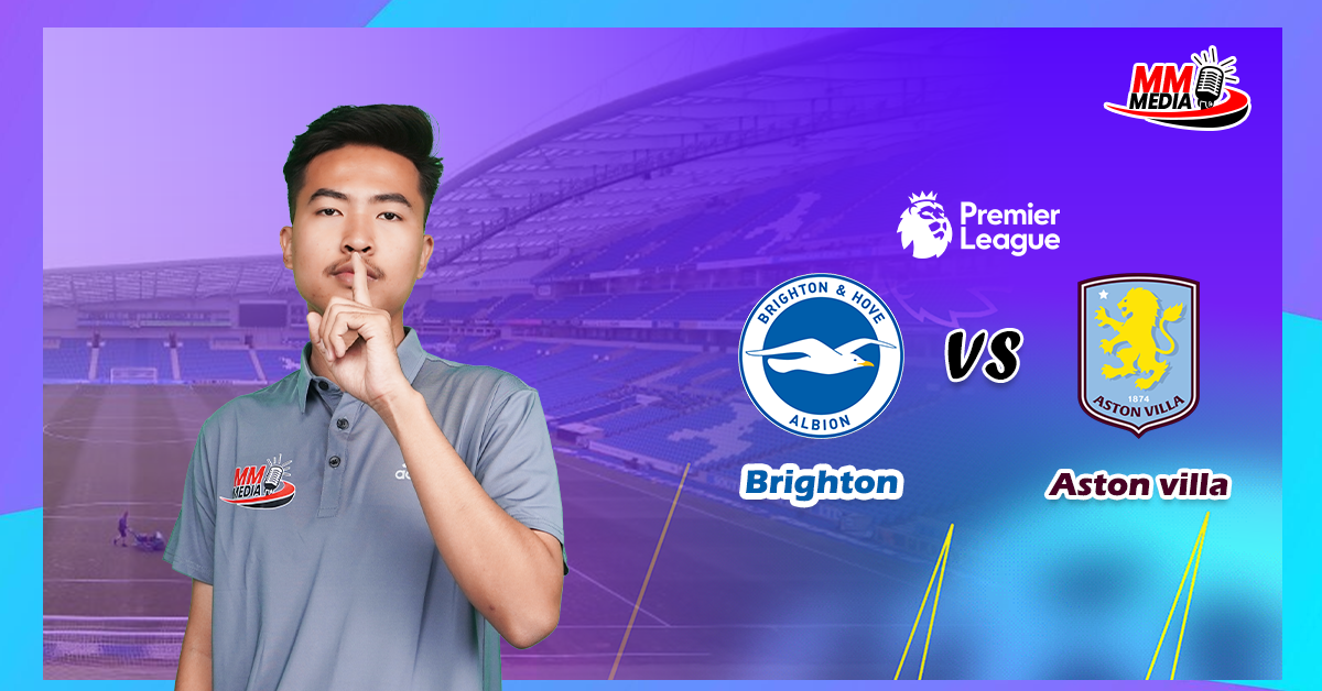 Brighton Vs Astonvilla (Match Preview)